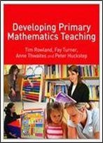 Developing Primary Mathematics Teaching: Reflecting On Practice With The Knowledge Quartet