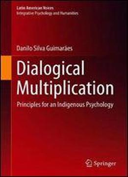 Dialogical Multiplication: Principles Of An Indigenous Psychology