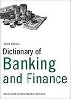Dictionary Of Banking And Finance: Over 9,000 Terms Clearly Defined