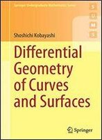 Differential Geometry Of Curves And Surfaces (Springer Undergraduate Mathematics Series)