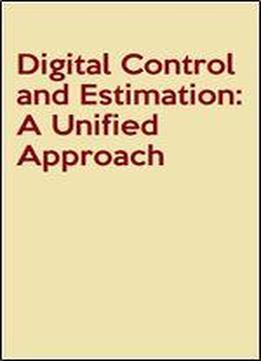 Digital Control And Estimation: A Unified Approach (prentice Hall Information And System Sciences Series)