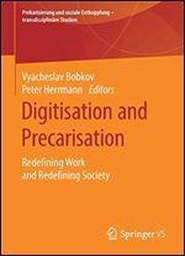 Digitisation And Precarisation: Redefining Work And Redefining Society
