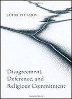 Disagreement, Deference, And Religious Commitment