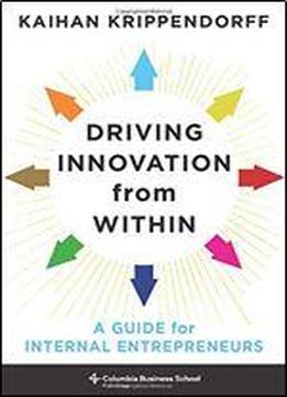 Driving Innovation From Within: A Guide For Internal Entrepreneurs