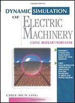 Dynamic Simulation Of Electric Machinery: Using Matlab/Simulink