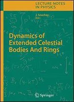 Dynamics Of Extended Celestial Bodies And Rings
