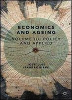 Economics And Ageing: Volume Iii: Long-Term Care And Finance