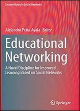 Educational Networking: A Novel Discipline For Improved Learning Based On Social Networks