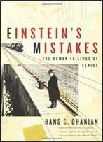 Einstein's Mistakes: The Human Failings Of Genius