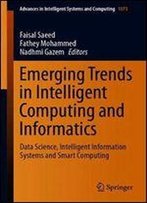Emerging Trends In Intelligent Computing And Informatics: Data Science, Intelligent Information Systems And Smart Computing (Advances In Intelligent Systems And Computing)