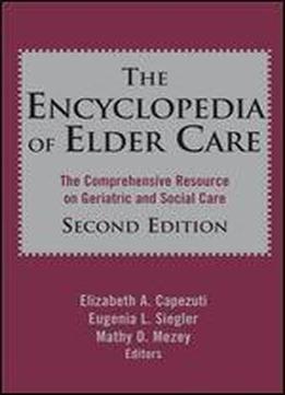 Encyclopedia Of Elder Care: The Comprehensive Resource On Geriatric And Social Care