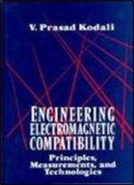 Engineering Electromagnetic Compatibility: Principles, Measurements, And Technologies