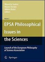 Epsa Philosophical Issues In The Sciences: Launch Of The European Philosophy Of Science Association