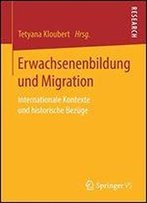 Erwachsenenbildung Und Migration: Internationale Kontexte Und Historische Bezge