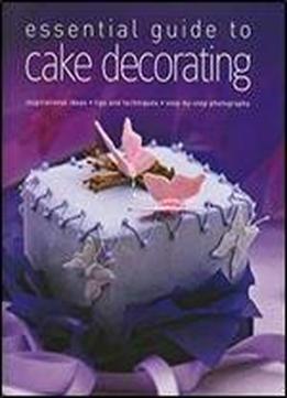 Essential Guide To Cake Decorating