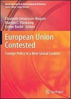 European Union Contested: Foreign Policy In A New Global Context (Norm Research In International Relations)