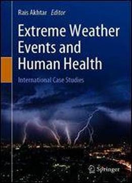 Extreme Weather Events And Human Health: International Case Studies