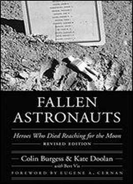 Fallen Astronauts: Heroes Who Died Reaching For The Moon, Revised Edition