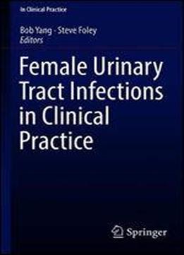 Female Urinary Tract Infections In Clinical Practice
