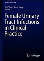 Female Urinary Tract Infections In Clinical Practice