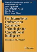 First International Conference On Sustainable Technologies For Computational Intelligence: Proceedings Of Ictsci 2019