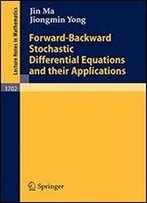 Forward-Backward Stochastic Differential Equations And Their Applications