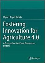 Fostering Innovation For Agriculture 4.0: A Comprehensive Plant Germplasm System