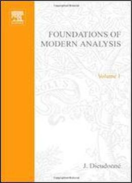 Foundations Of Modern Analysis Volume 1