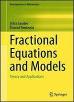 Fractional Equations And Models: Theory And Applications