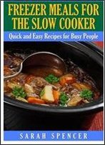 Freezer Meals For The Slow Cooker