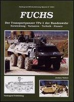 Fuchs: Der Tranportpanzer Tpz-1 Der Bundeswehr: Entwicklung-Varianten-Technik-Einsatz [German / English Summary]