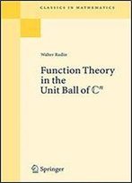 Function Theory In The Unit Ball Of Cn