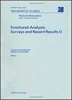 Functional Analysis: 2nd: Surveys And Recent Results - Conference Proceedings (Mathematics Studies)