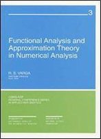 Functional Analysis And Approximation Theory In Numerical Analysis