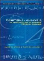 Functional Analysis: Introduction To Further Topics In Analysis
