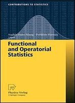Functional And Operatorial Statistics (Contributions To Statistics)