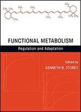 Functional Metabolism: Regulation And Adaptation