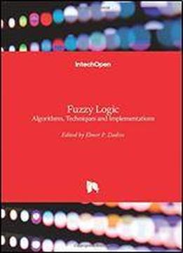 Fuzzy Logic: Algorithms, Techniques And Implementations