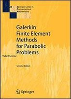 Galerkin Finite Element Methods For Parabolic Problems (Springer Series In Computational Mathematics)