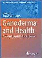 Ganoderma And Health: Pharmacology And Clinical Application