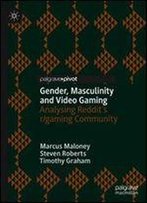 Gender, Masculinity And Video Gaming: Analysing Reddit's R/Gaming Community
