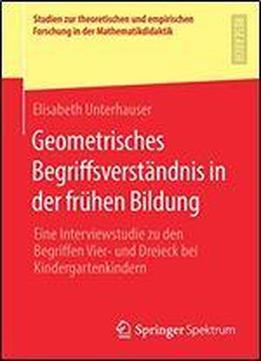Geometrisches Begriffsverstandnis In Der Fruhen Bildung: Eine Interviewstudie Zu Den Begriffen Vier- Und Dreieck Bei Kindergartenkindern (studien Zur ... In Der Mathematikdidaktik) [g