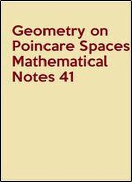 Geometry On Poincare Spaces Mathematical Notes 41