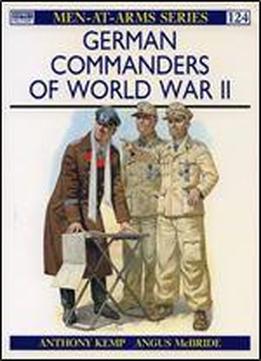 German Commanders Of World War Ii (men-at-arms Series 124)