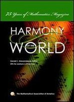 Harmony Of The World: 75 Years Of Mathematics Magazine
