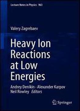 Heavy Ion Reactions At Low Energies