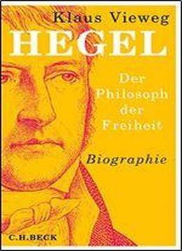 Hegel: Der Philosoph Der Freiheit