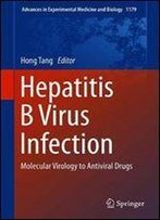 Hepatitis B Virus Infection: Molecular Virology To Antiviral Drugs