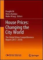 House Prices: Changing The City World: The Global Urban Competitiveness Report (2017-2018)