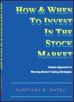 How And When To Invest In The Stock Market: Unique Approach To Winning Market Trading Strategies